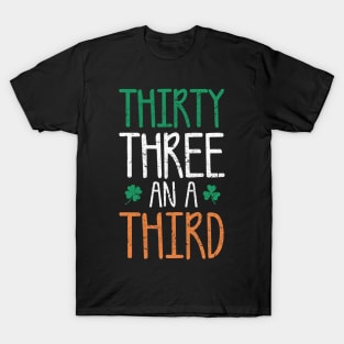 St Patricks Day, (thirty Three an a Third) T-Shirt